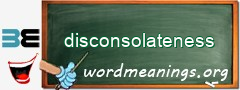 WordMeaning blackboard for disconsolateness